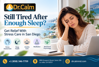 Still Tired After Enough Sleep? Get Relief With Stress Care in San Diego